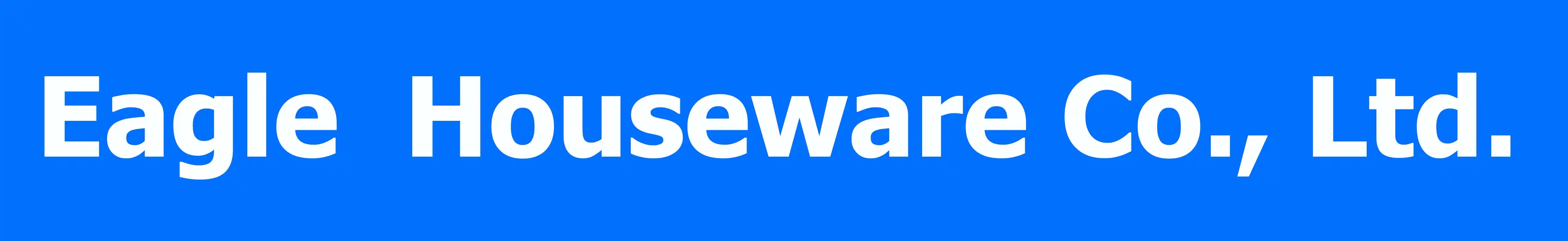 Eagle Houseware Co., Ltd